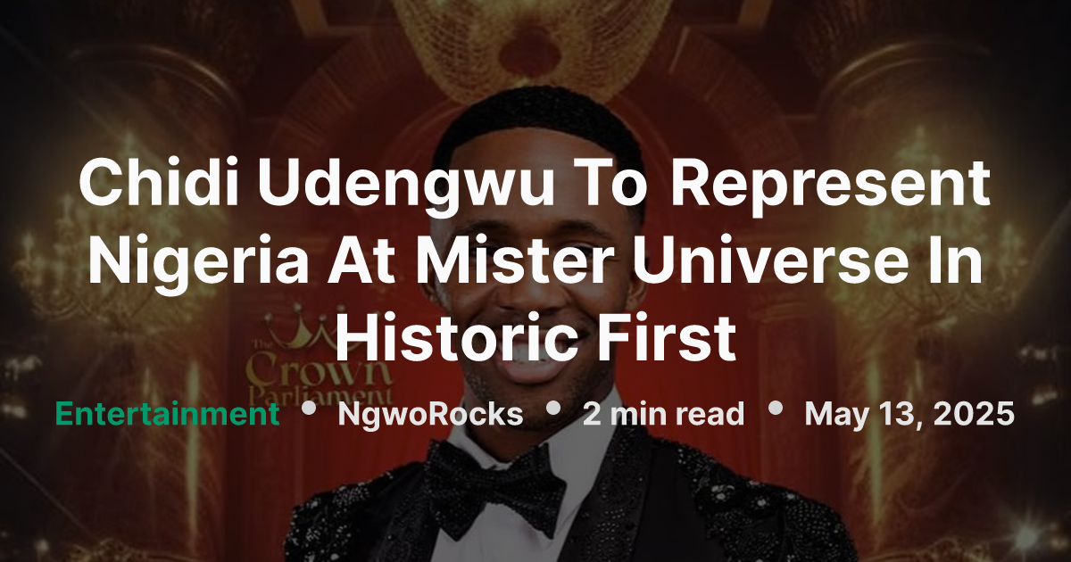 Chidi Udengwu To Represent Nigeria At Mister Universe In Historic First ...