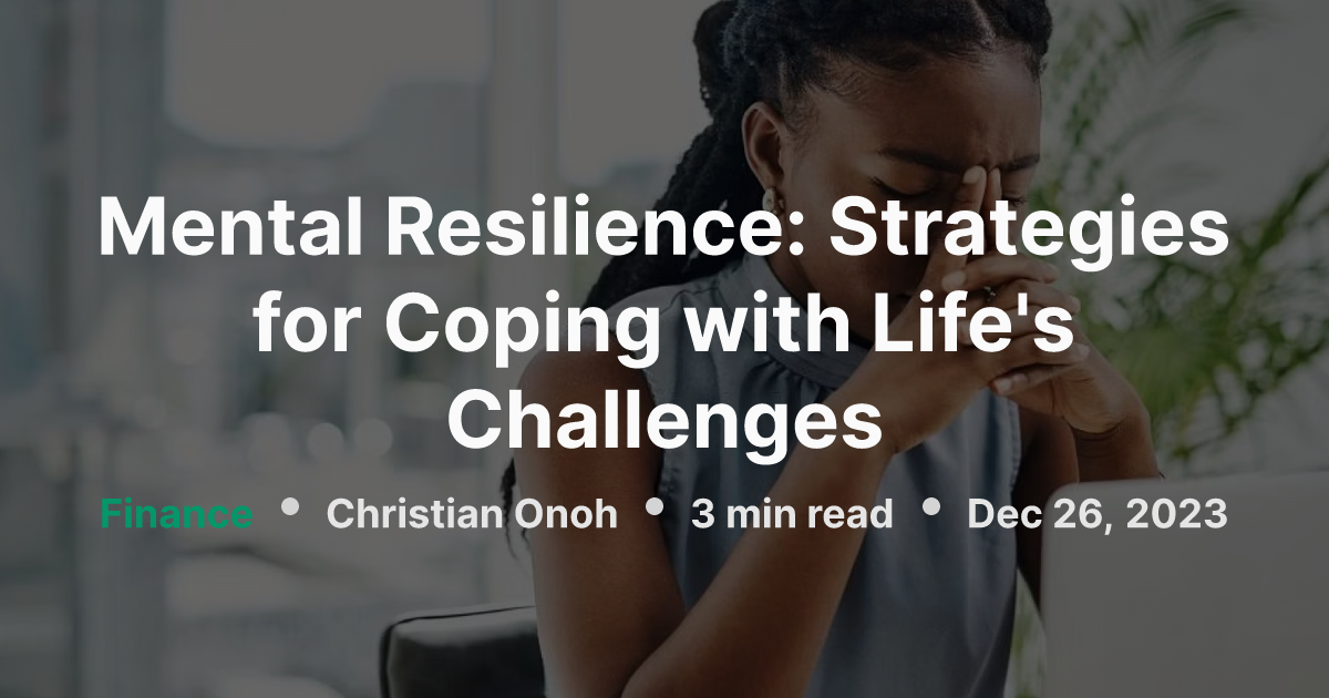 Mental Resilience: Strategies for Coping with Life's Challenges | NgwoRocks