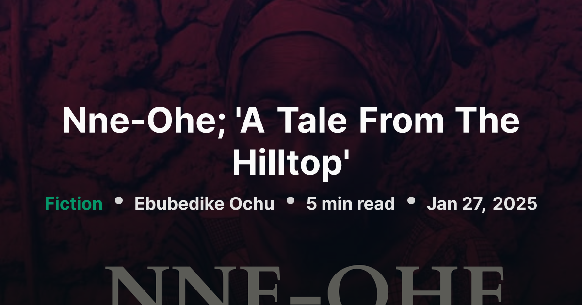 Nne-Ohe; 'A Tale From The Hilltop' | NgwoRocks