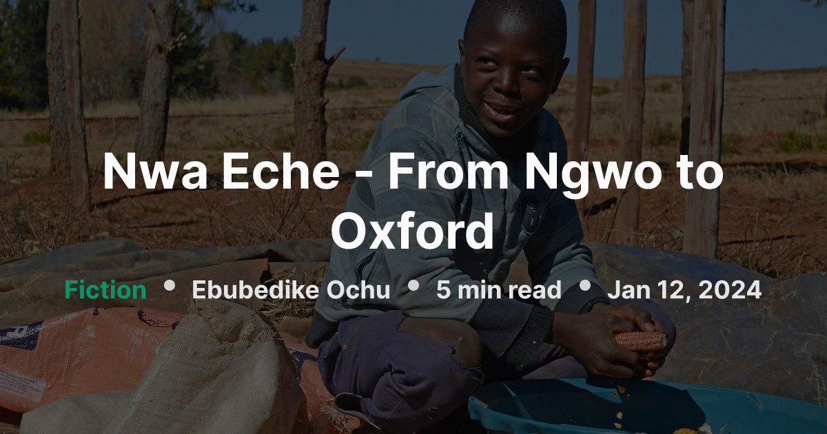 Nwa Eche - From Ngwo to Oxford | NgwoRocks
